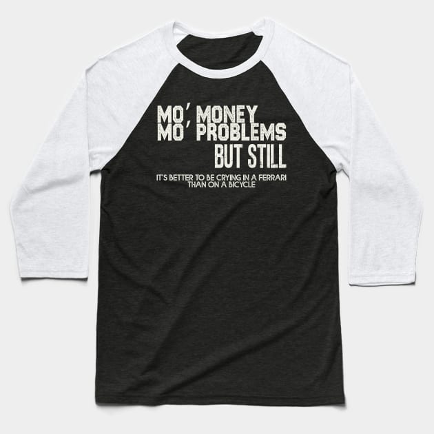 Mo’ money, Mo’ problems Baseball T-Shirt by Pictozoic